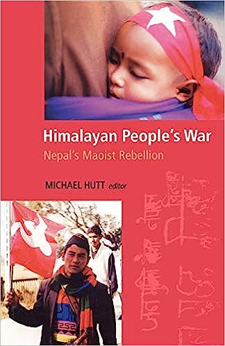 Himalayan People’s War: Nepal’s Maoist Rebellion